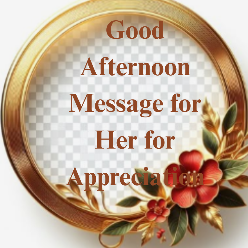 Good Afternoon Message for Her for Appreciation
