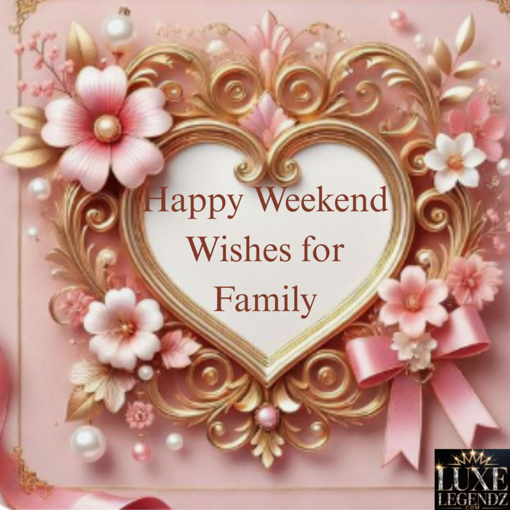 Happy Weekend Wishes for Family