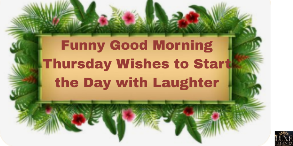 Funny Good Morning Thursday Wishes