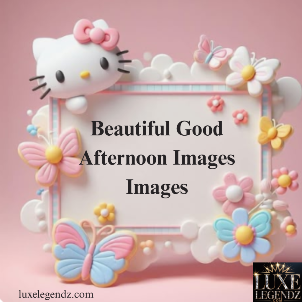 Beautiful Good Afternoon Images