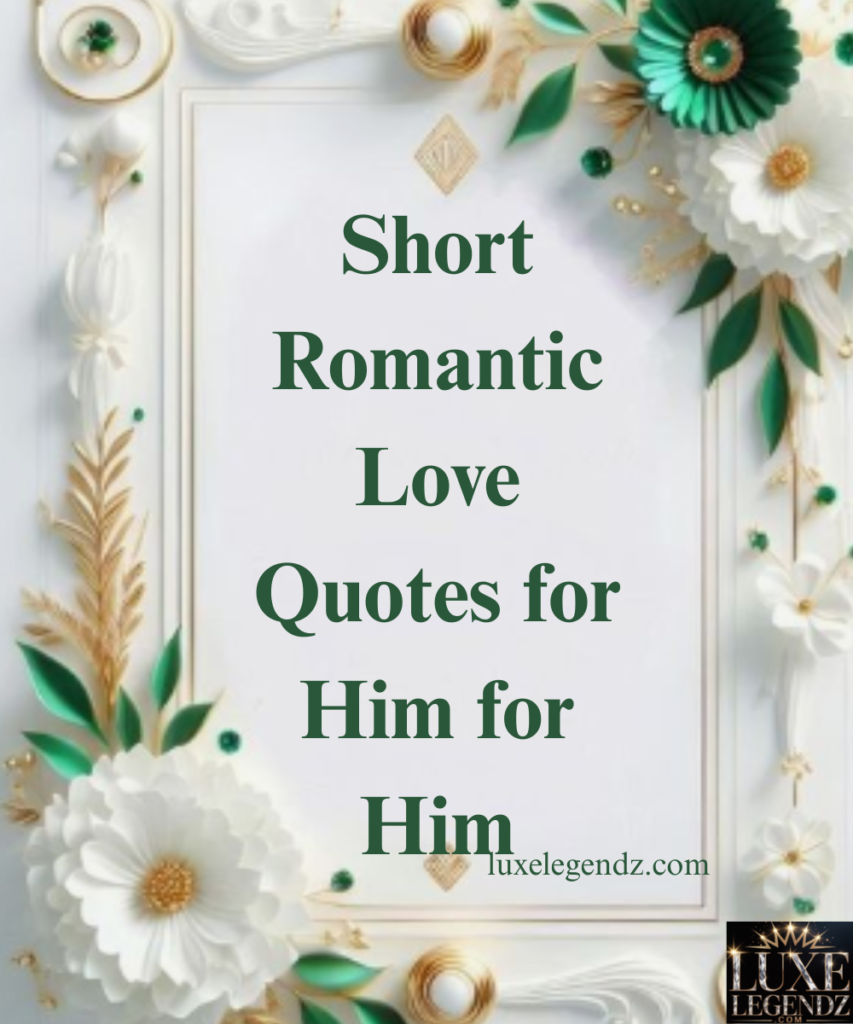 Short Romantic Love Quotes for Him