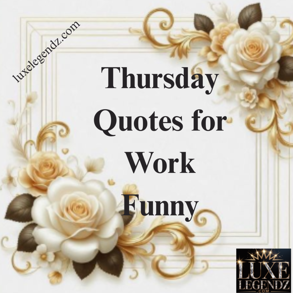 Thursday Quotes for Work Funny