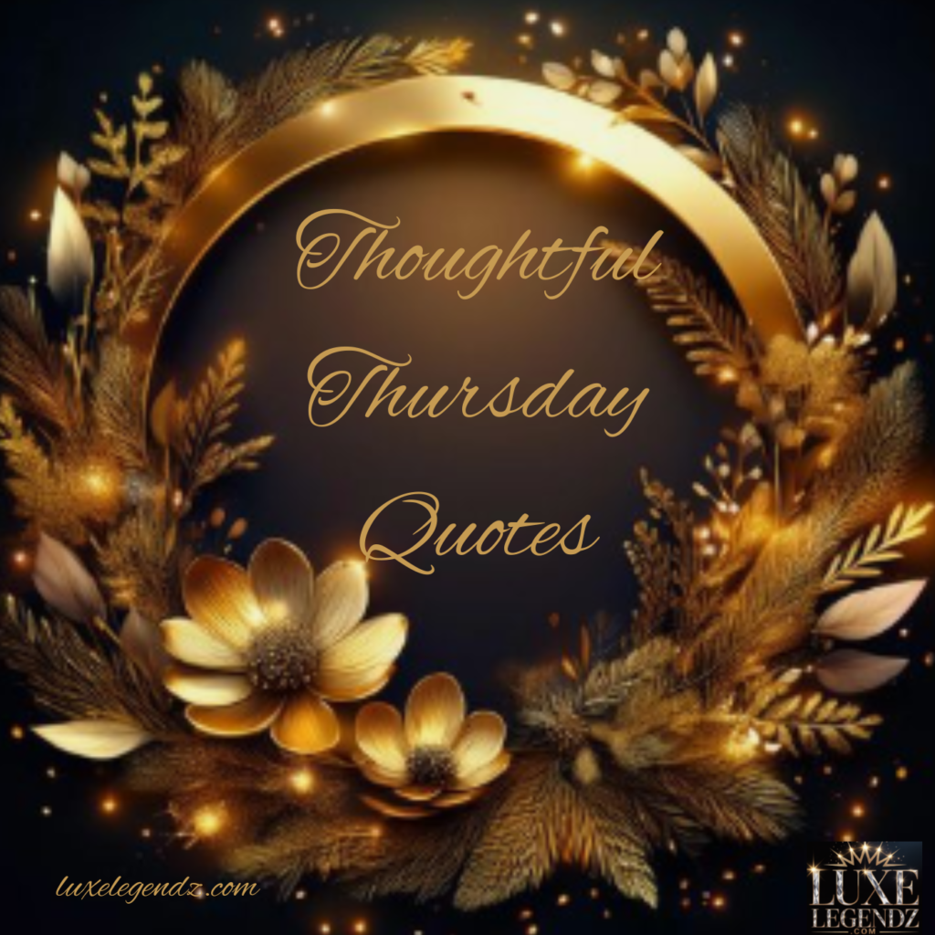 Thoughtful Thursday Quotes