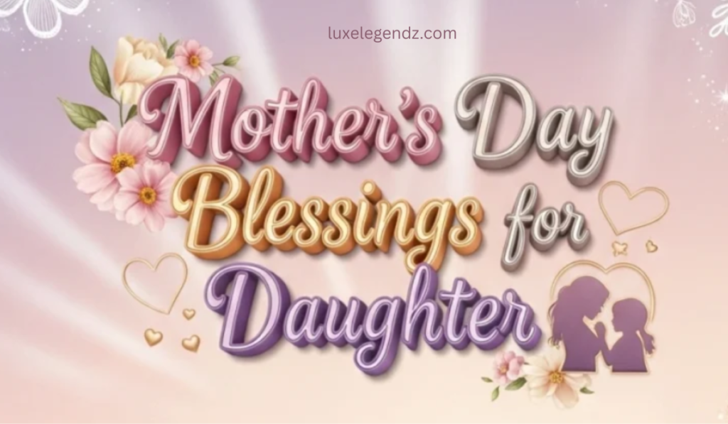 Mother’s Day Blessings for Daughter