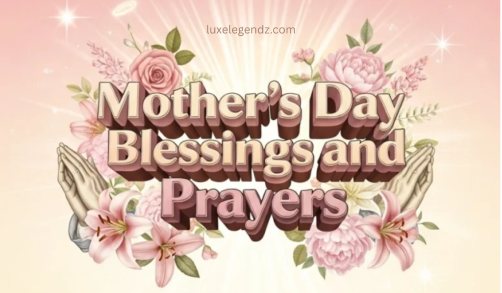 Mother’s Day Blessings Prayers