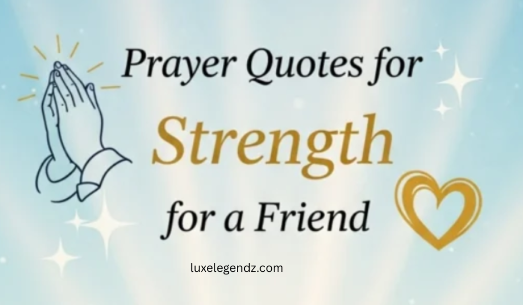 Prayer Quotes for Strength for a Friend