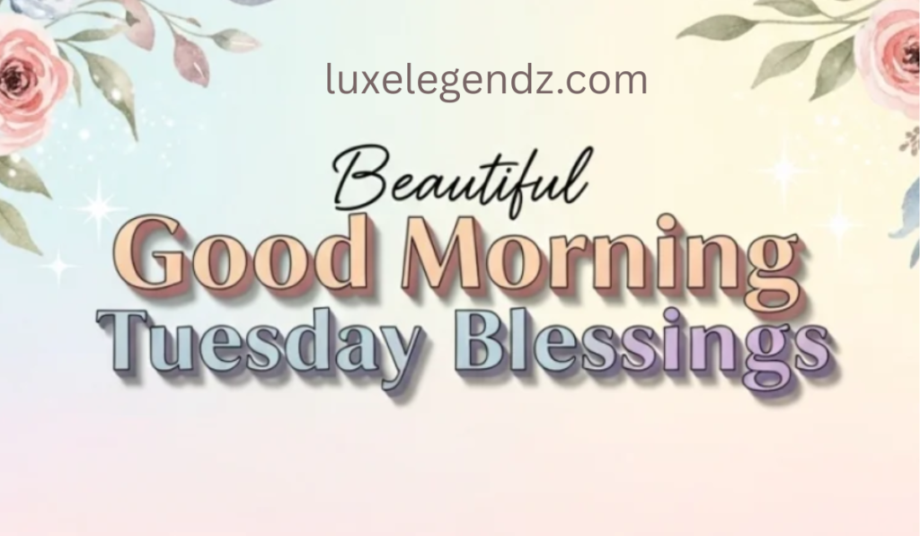 Beautiful Good Morning Tuesday Blessings