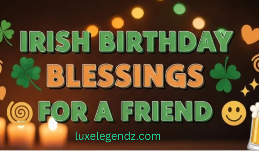 Irish Birthday Blessings For A Friend