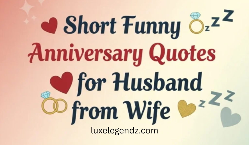 Short Funny Anniversary Quotes for Husband from Wife