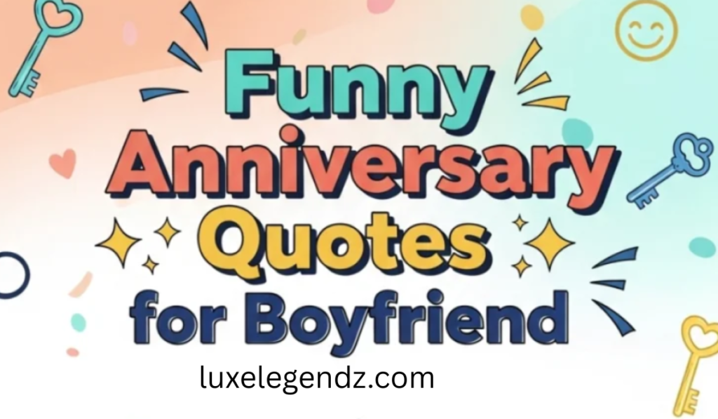 Short Funny Anniversary Quotes for Boyfriend