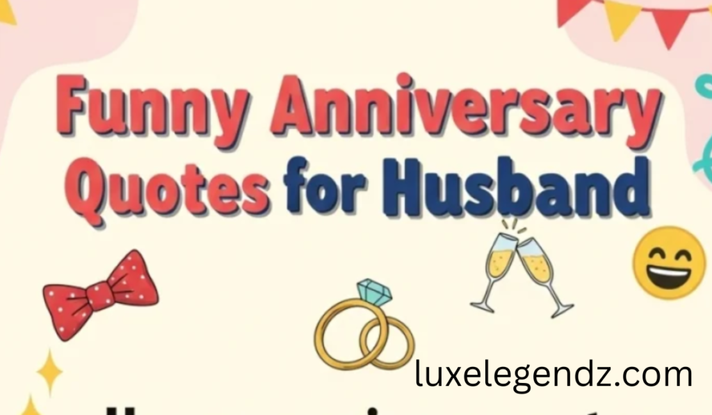 Funny Anniversary Quotes for Husband