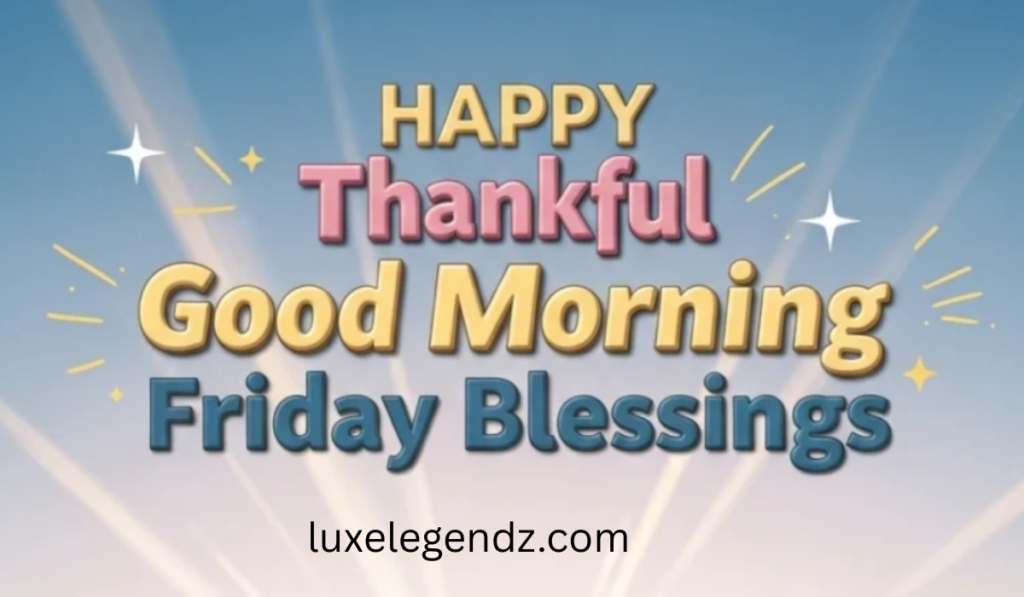 Happy, thankful, and good morning