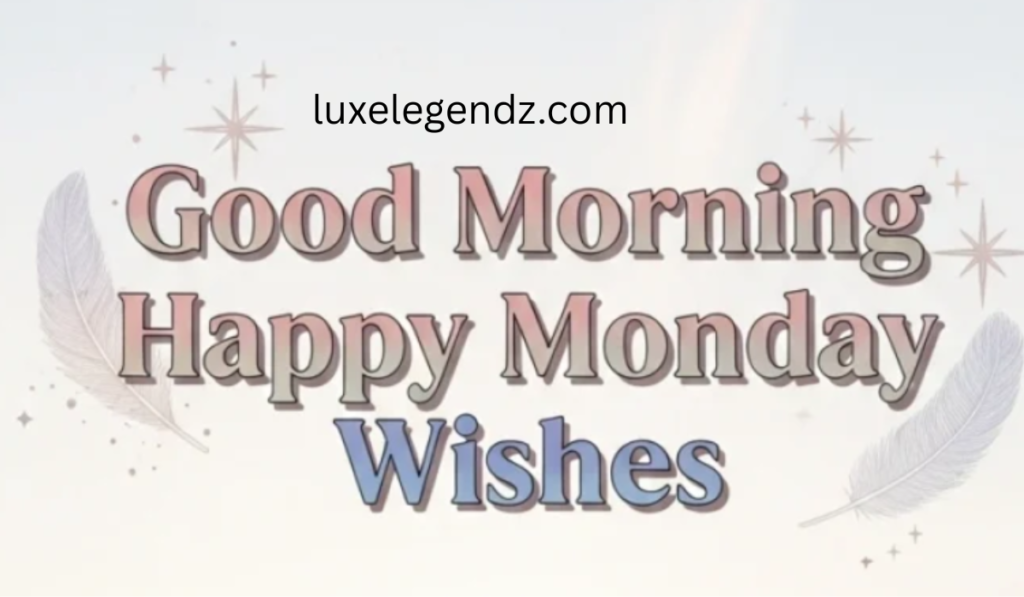 Good Morning Happy Monday Wishes