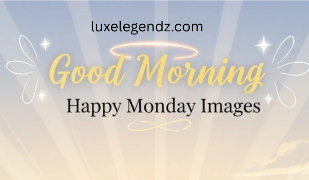 Good Morning Happy Monday, God Bless You