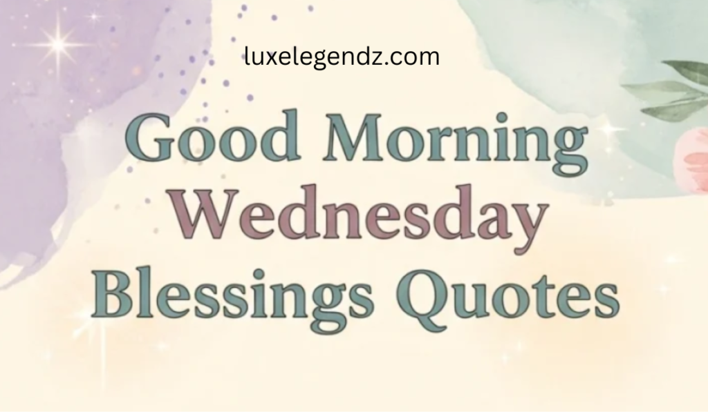 Wednesday Blessings Quotes