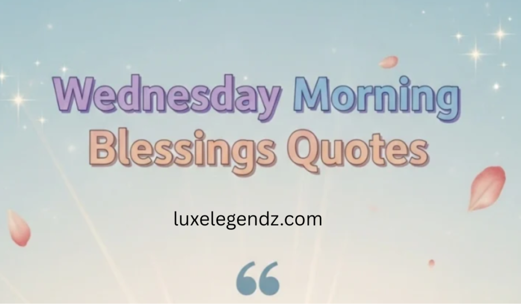 Wednesday Morning Blessings Quotes