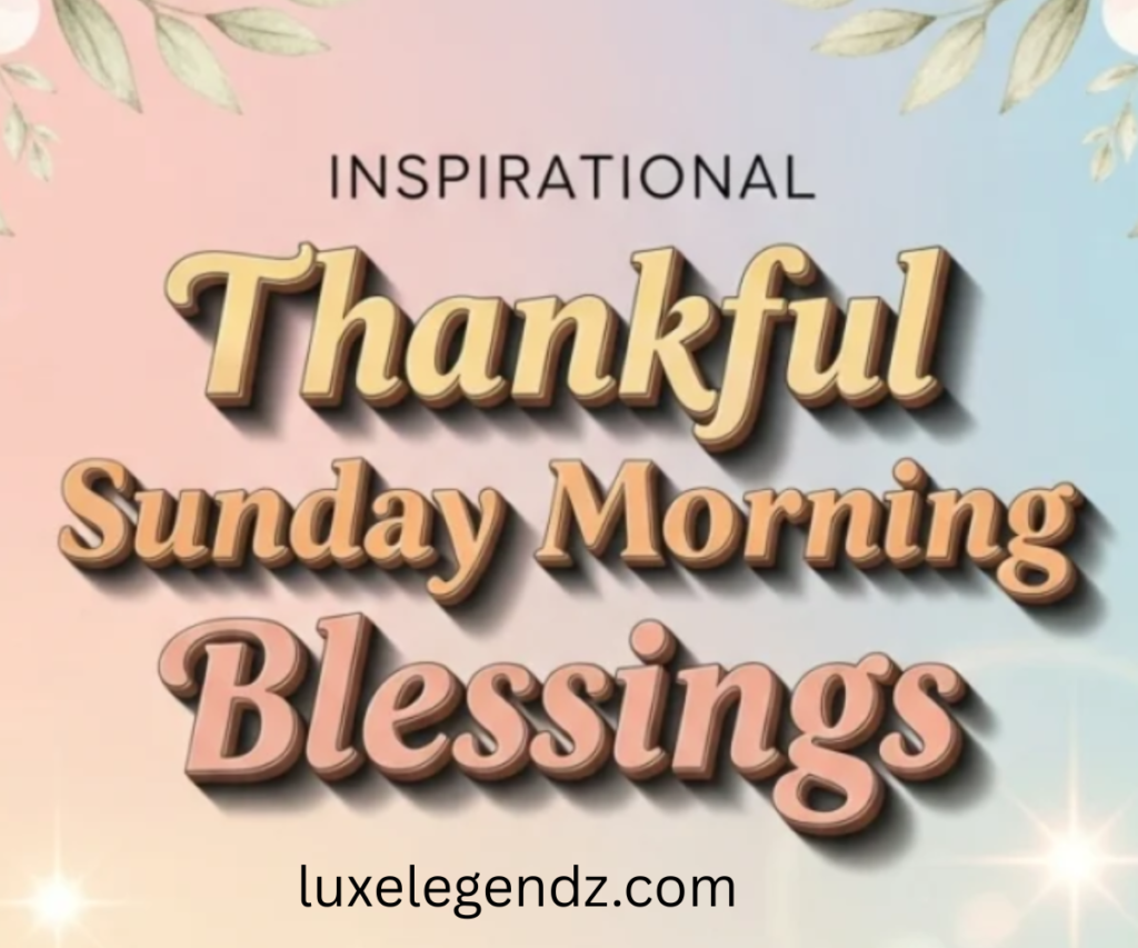 Thankful Sunday Morning Blessings