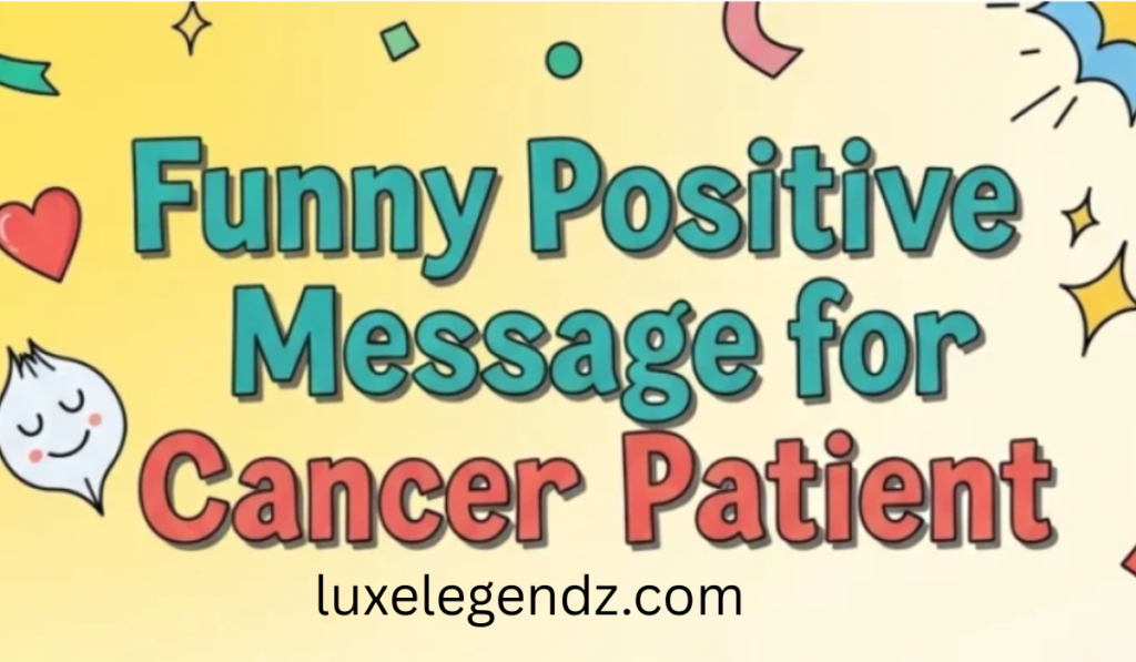 Funny Positive Messages for Cancer Patients