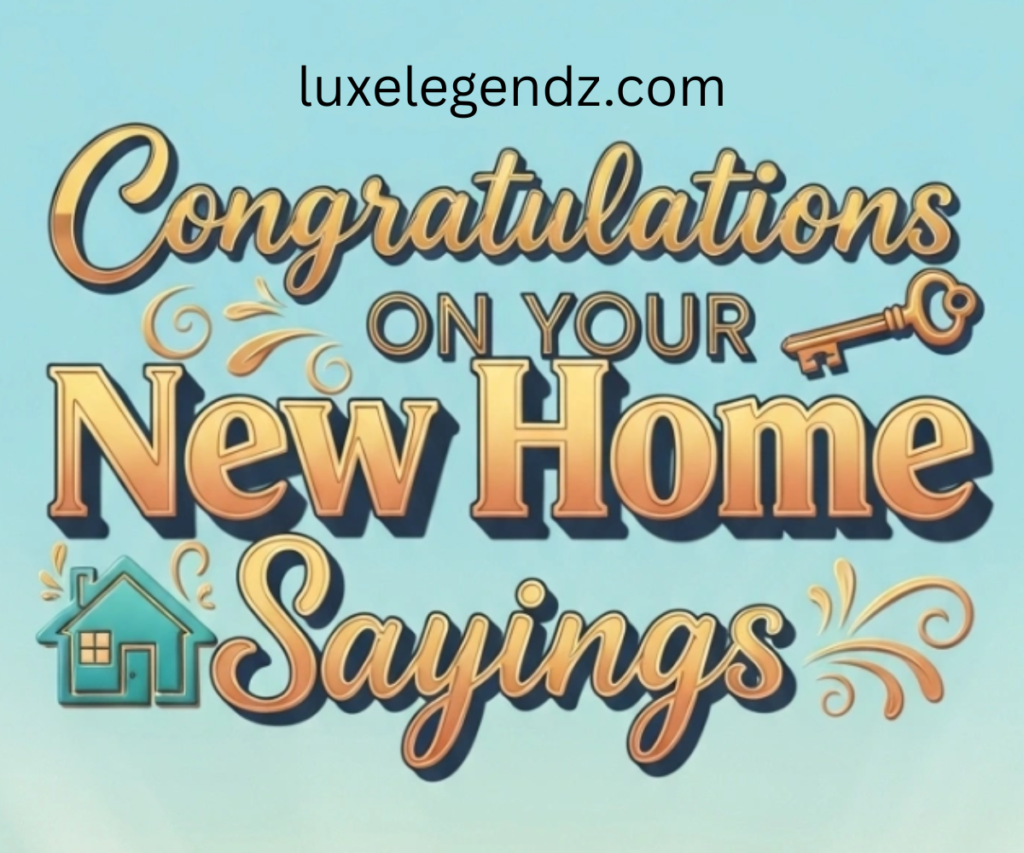your new home, sayings