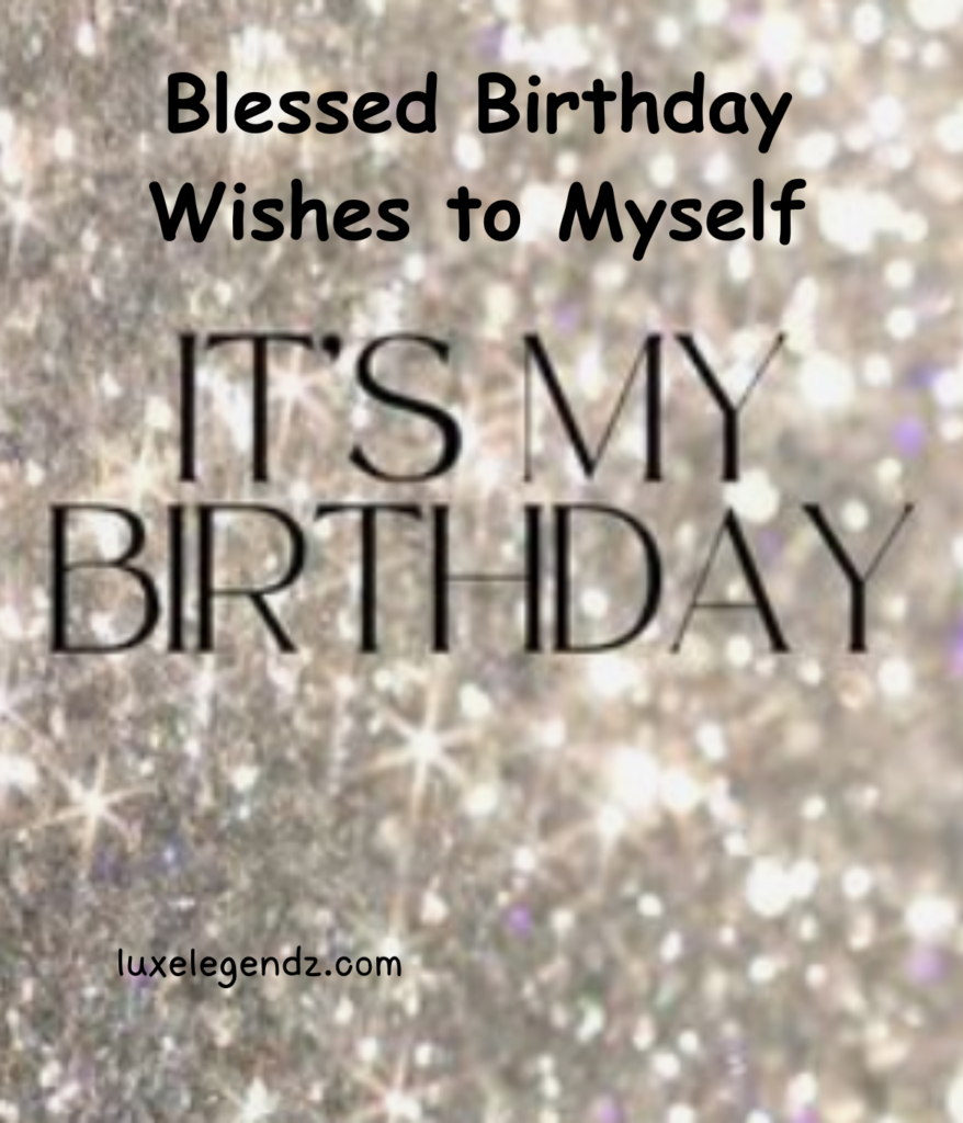 Blessed Birthday Wishes to Myself