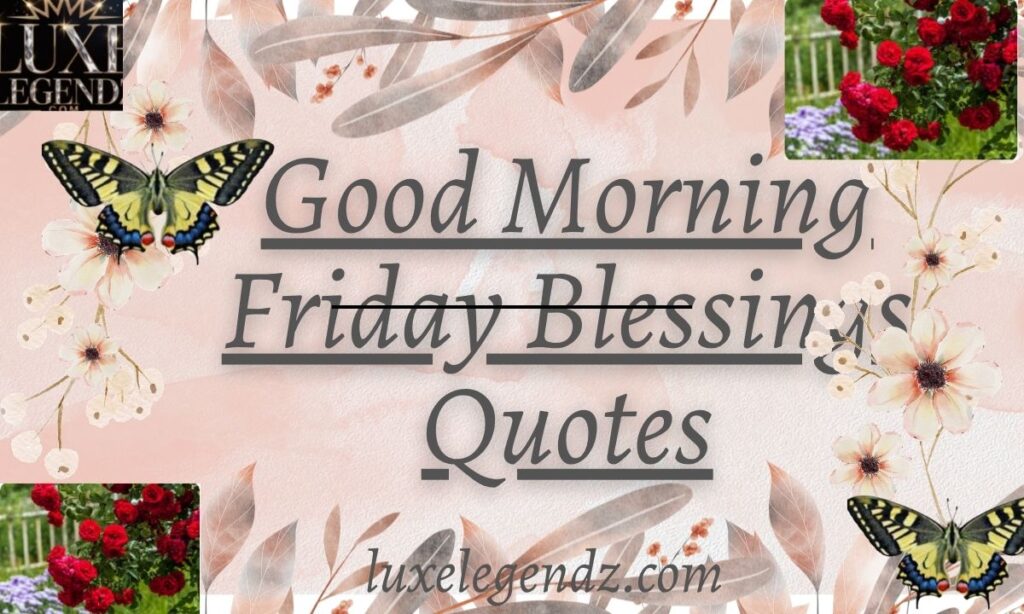 Good Morning Friday Blessings Quotes