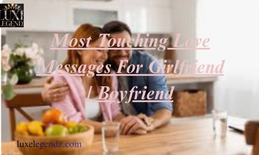 Most Touching Love Messages For Girlfriend / Boyfriend