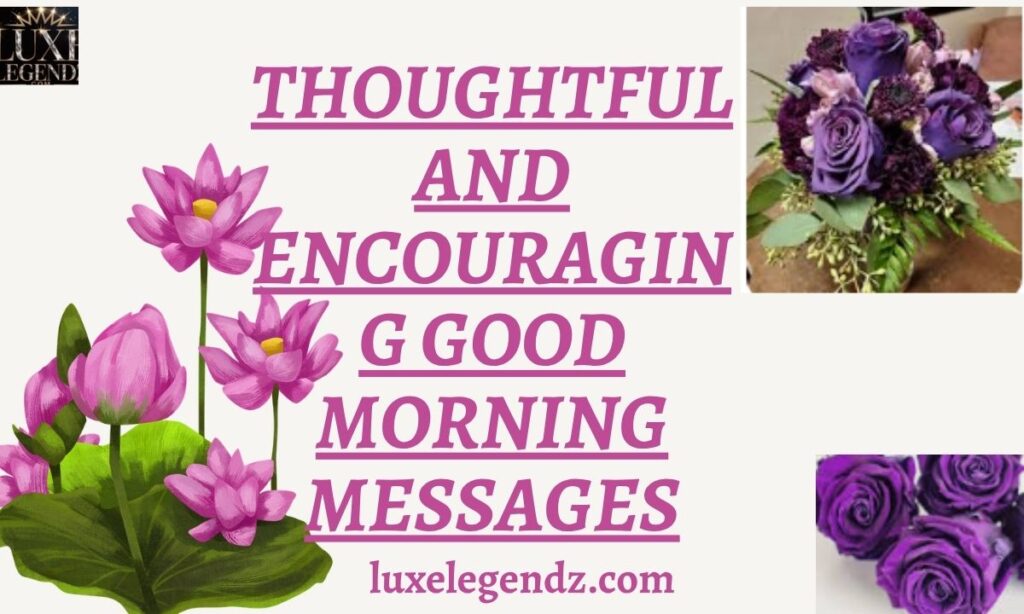 Thoughtful and Encouraging Good Morning Messages