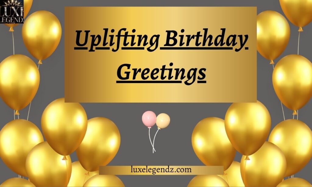 Uplifting Birthday Greetings