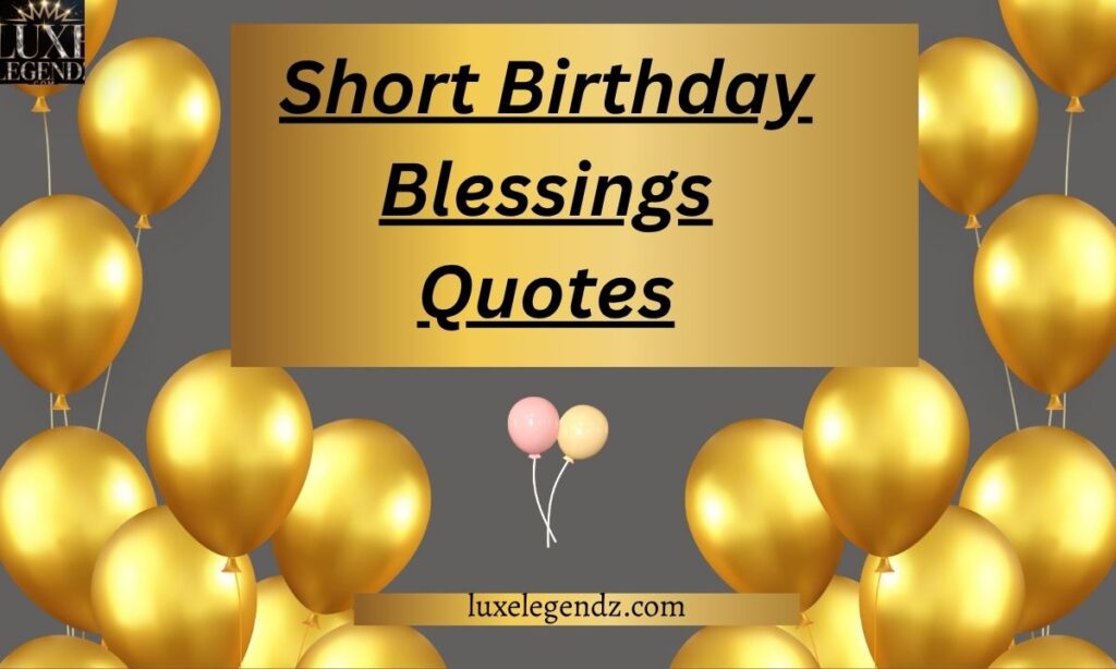 Short Birthday Blessings Quotes