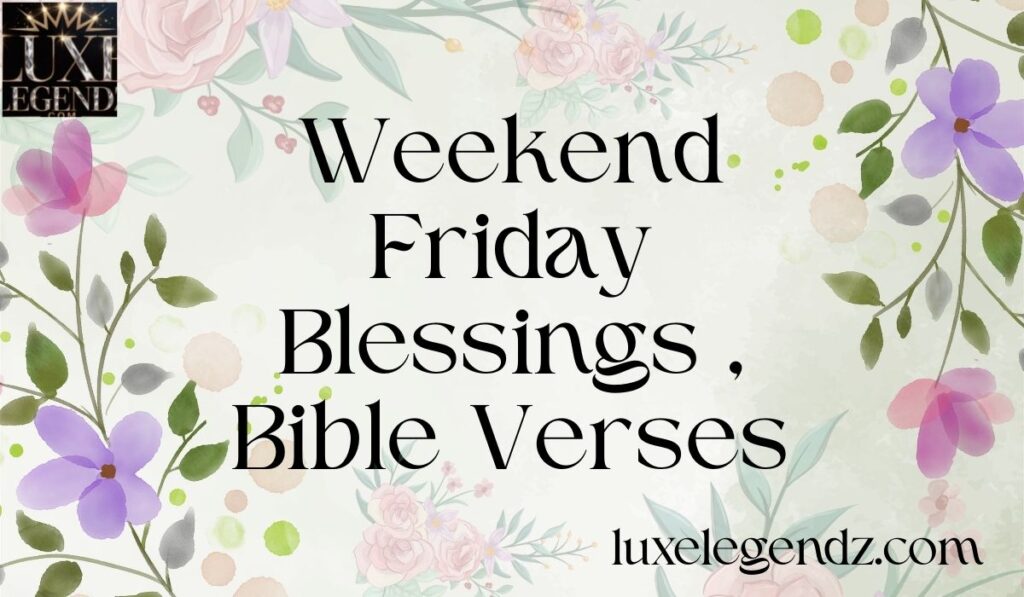 Weekend Friday Blessings , Bible Verses
