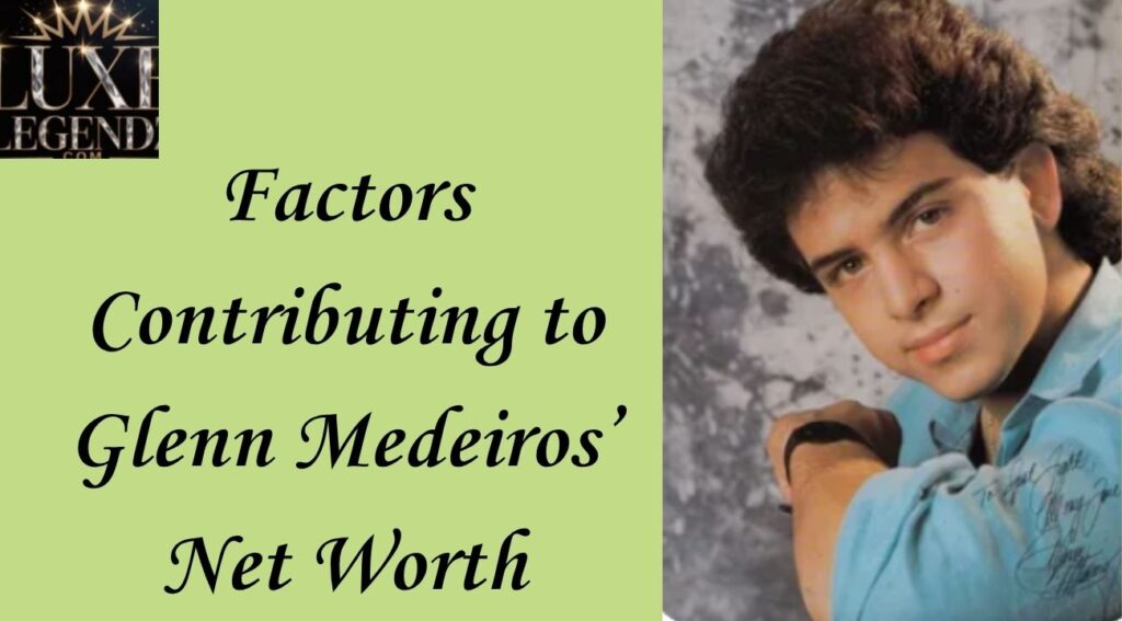 Factors Contributing to Glenn Medeiros’ Net Worth