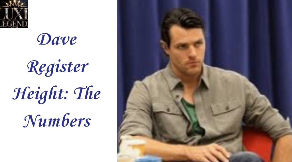 Dave Register Height: The Numbers