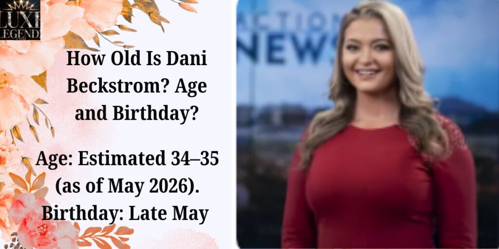 How Old Is Dani Beckstrom? Age and Birthday?
