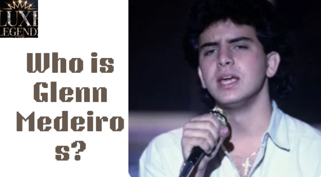 Who is Glenn Medeiros?