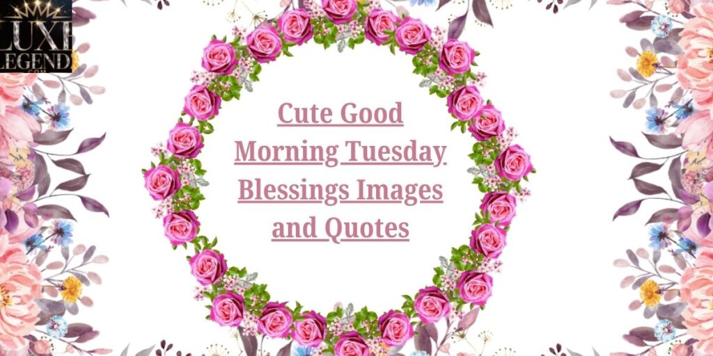 Cute Good Morning Tuesday Blessings Images and Quotes