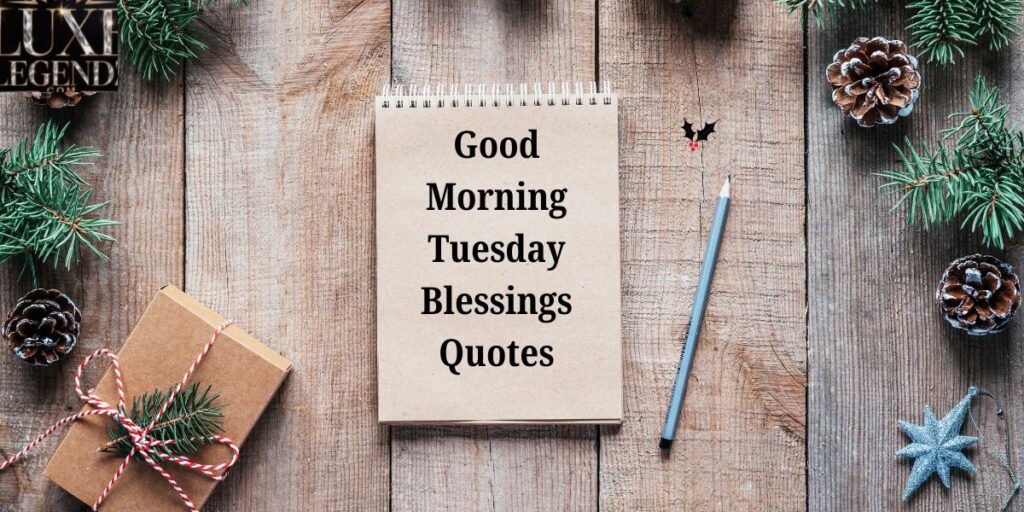 Good Morning Tuesday Blessings Quotes
