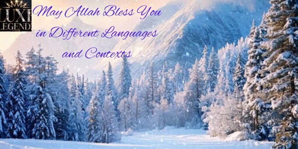 May Allah Bless You in Different Languages and Contexts