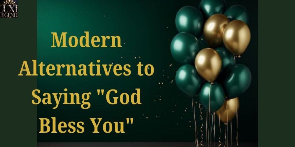 Modern Alternatives to Saying "God Bless You"