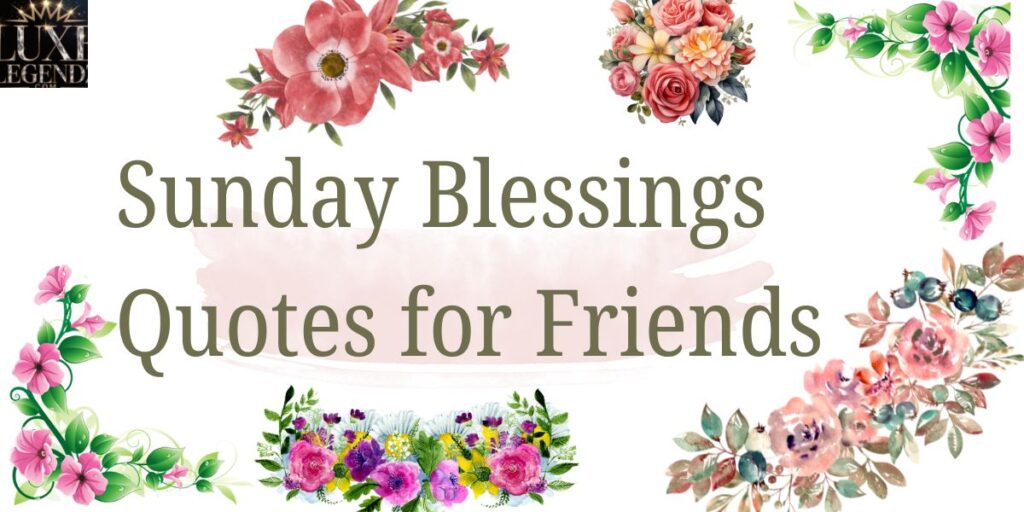 Sunday Blessings Quotes for Friends