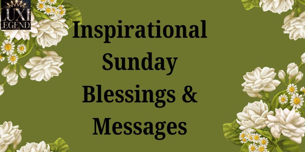 Inspirational Sunday Blessings & Messages