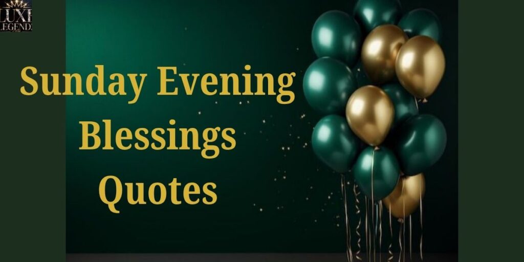 Sunday Evening Blessings Quotes