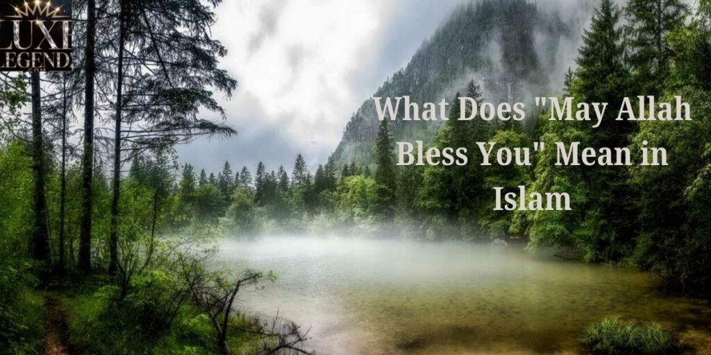 What Does "May Allah Bless You" Mean in Islam