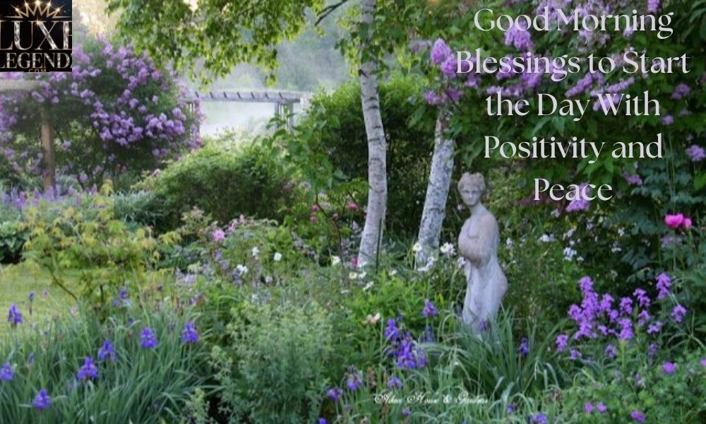 Good Morning Blessings to Start the Day With Positivity and Peace