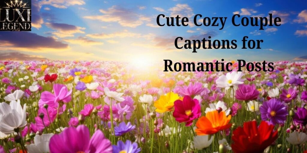 Cute Cozy Couple Captions for Romantic Posts