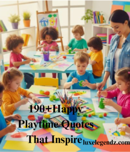 Happy Playtime Quotes