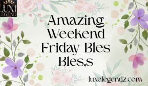 Friday Blessings