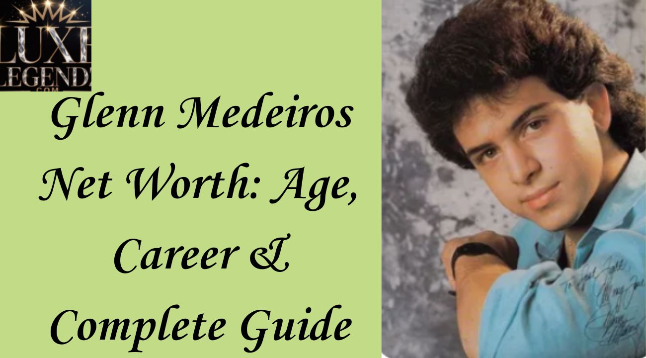 Glenn Medeiros Net Worth: Age, Career & Complete Guide