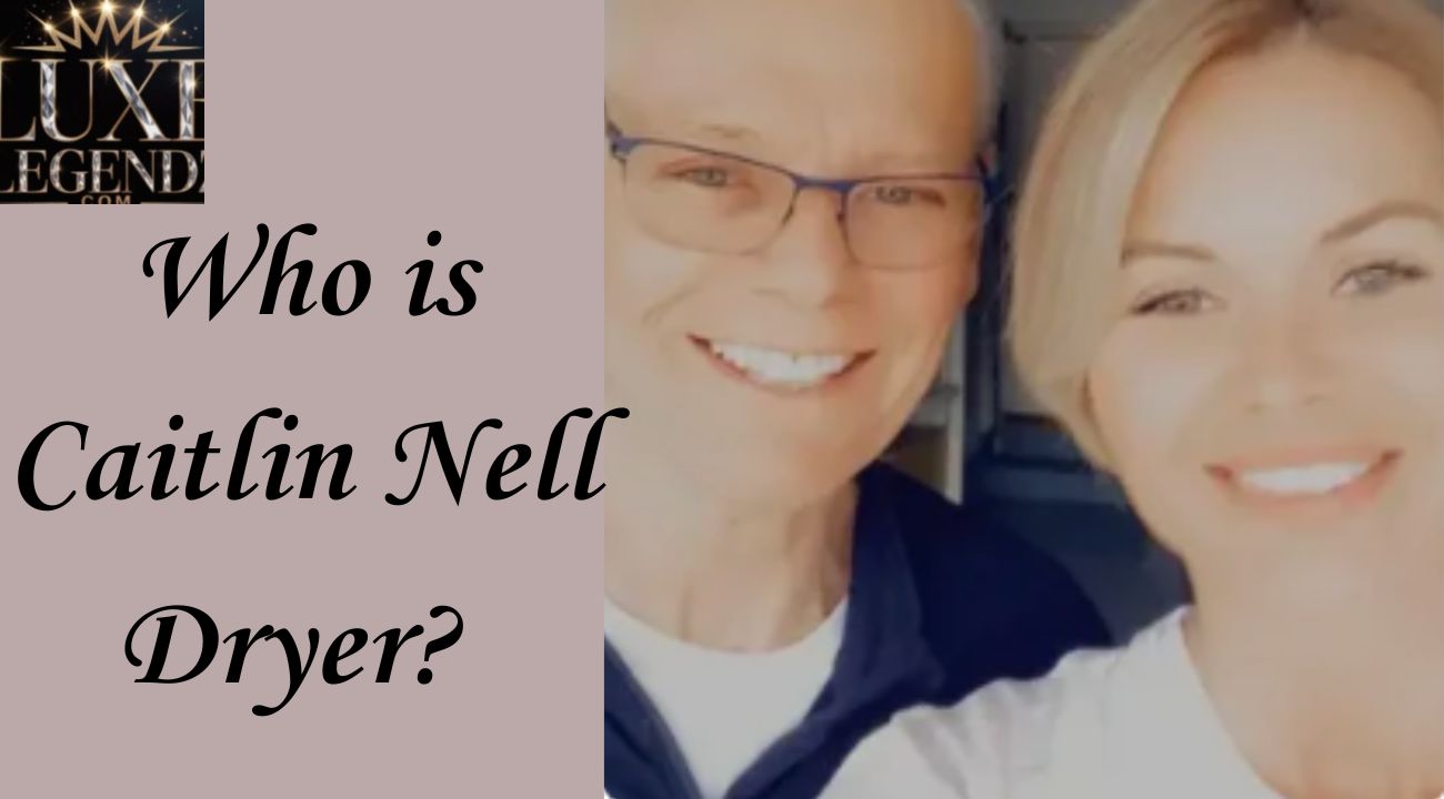 Who is Caitlin Nell Dryer?