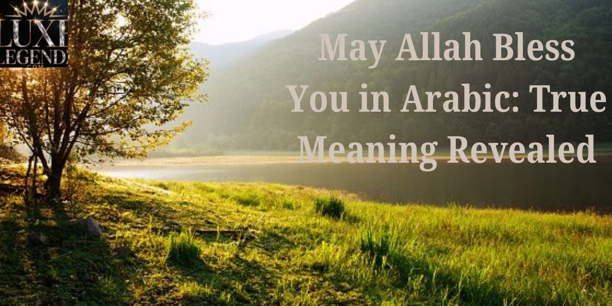 May Allah Bless You in Arabic: True Meaning Revealed