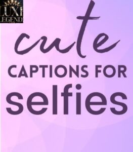 240 Cozy Captions for Selfies